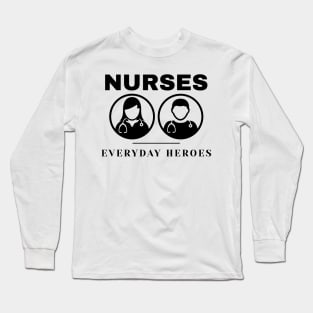 Nurses - our everyday heroes Long Sleeve T-Shirt